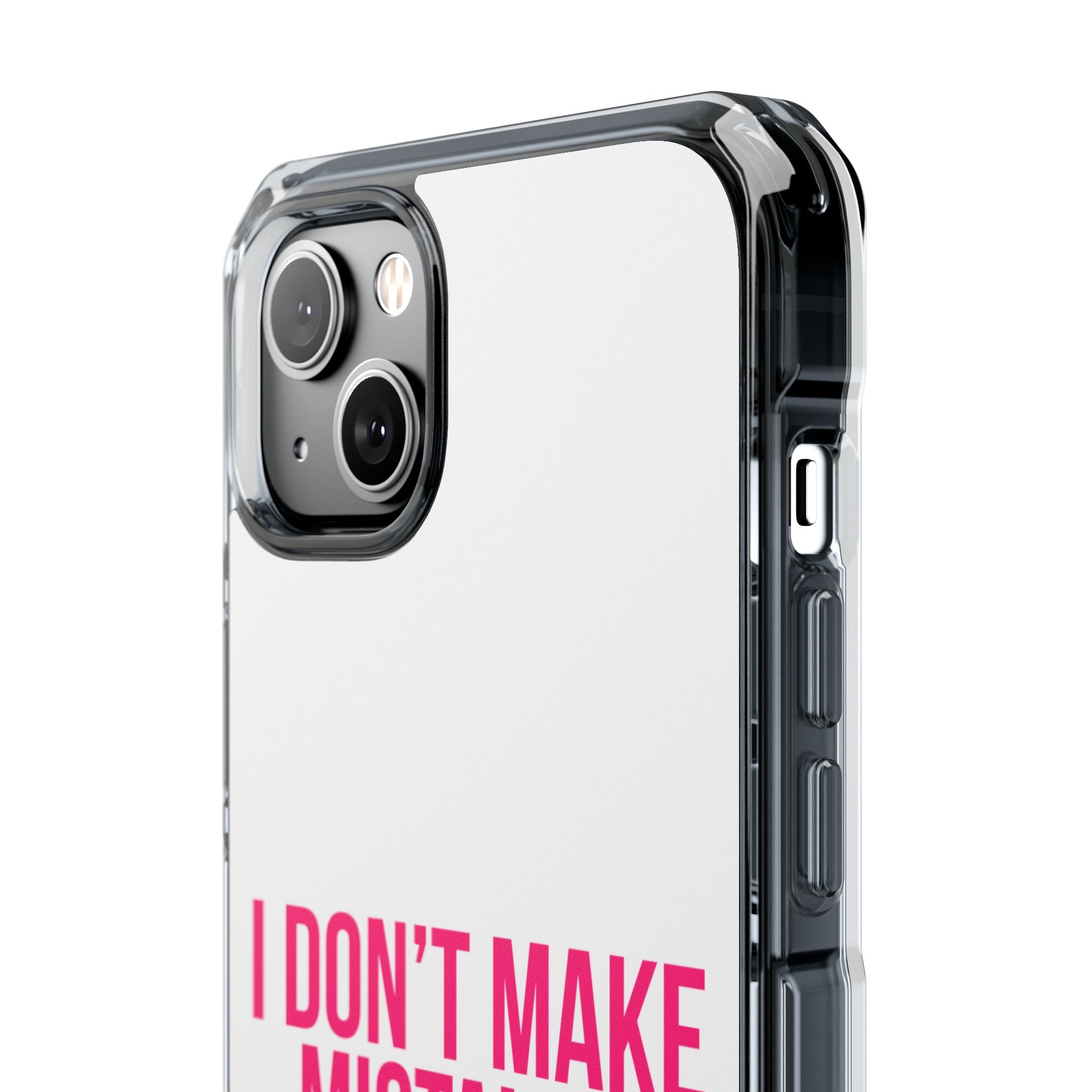 I Don't Make Mistakes iPhone Case