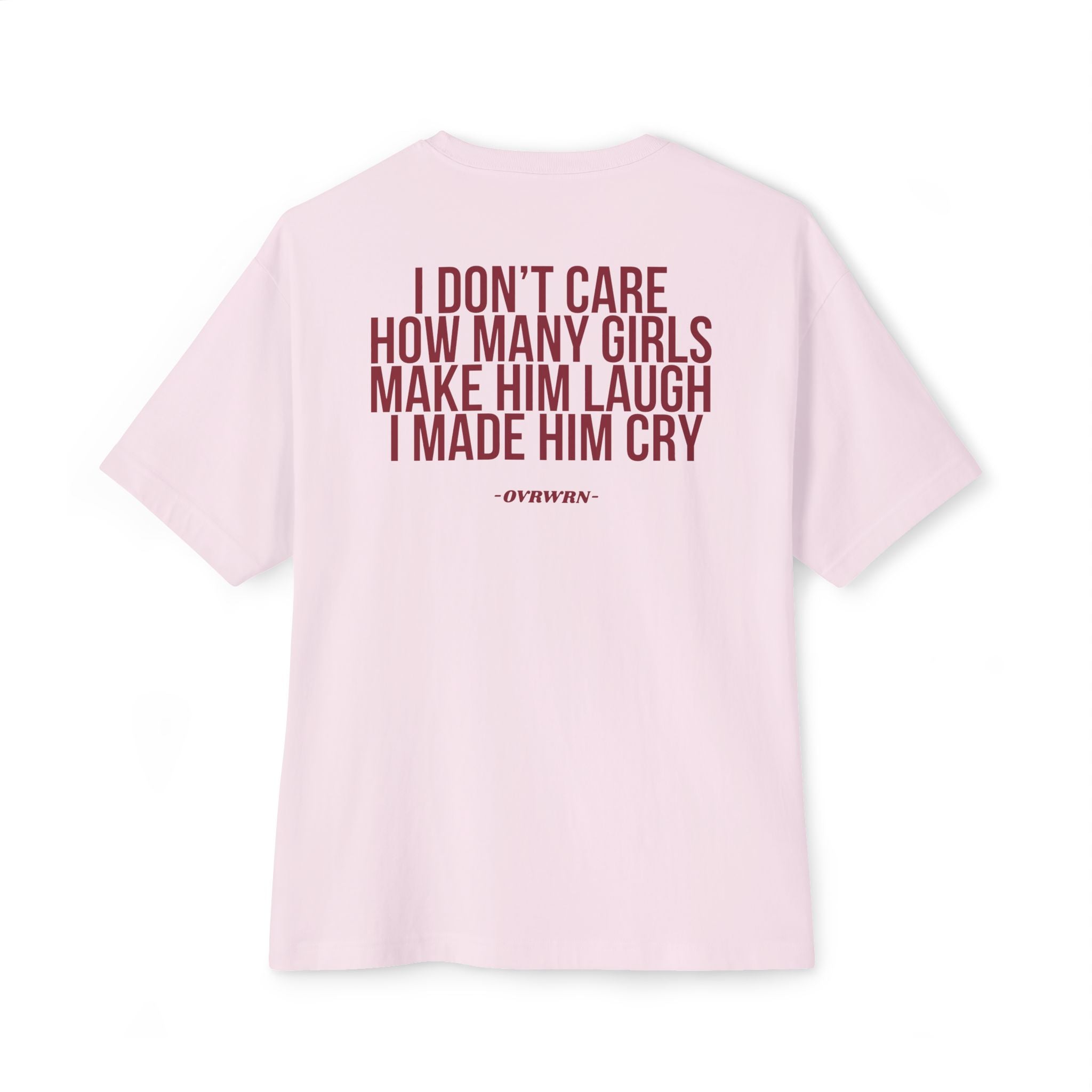 I Made Him Cry Tee