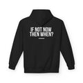 IF NOT NOW Hoodie
