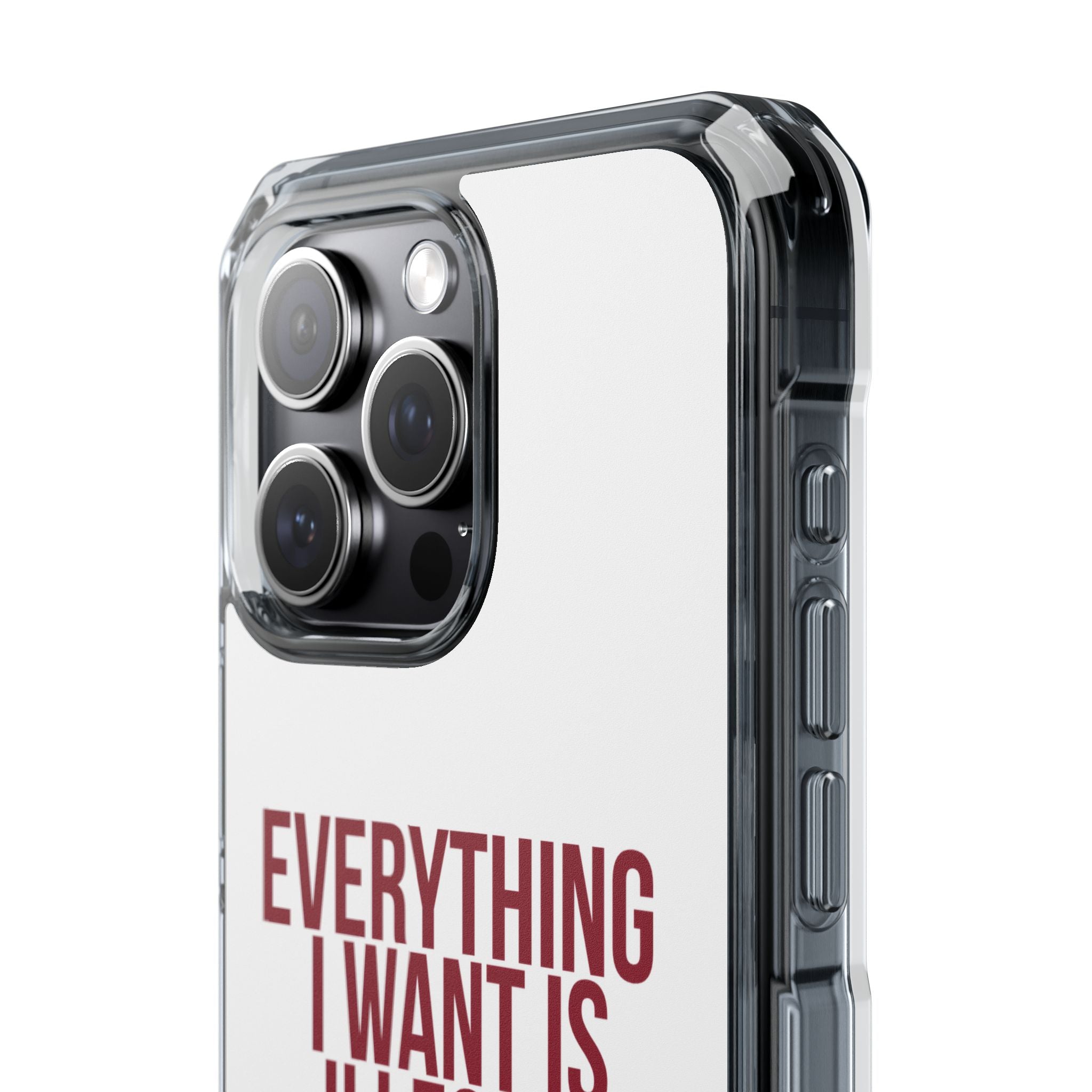 Everything I Want iPhone Case