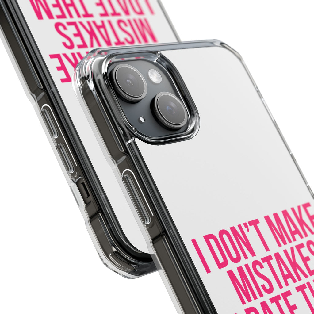 I Don't Make Mistakes iPhone Case