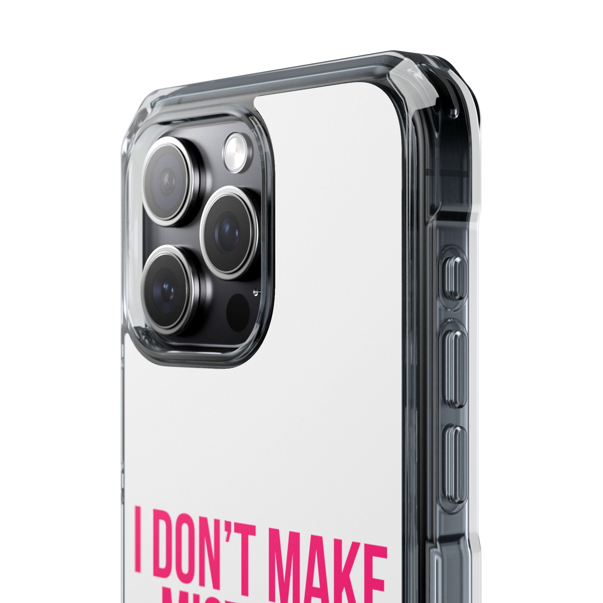 I Don't Make Mistakes iPhone Case