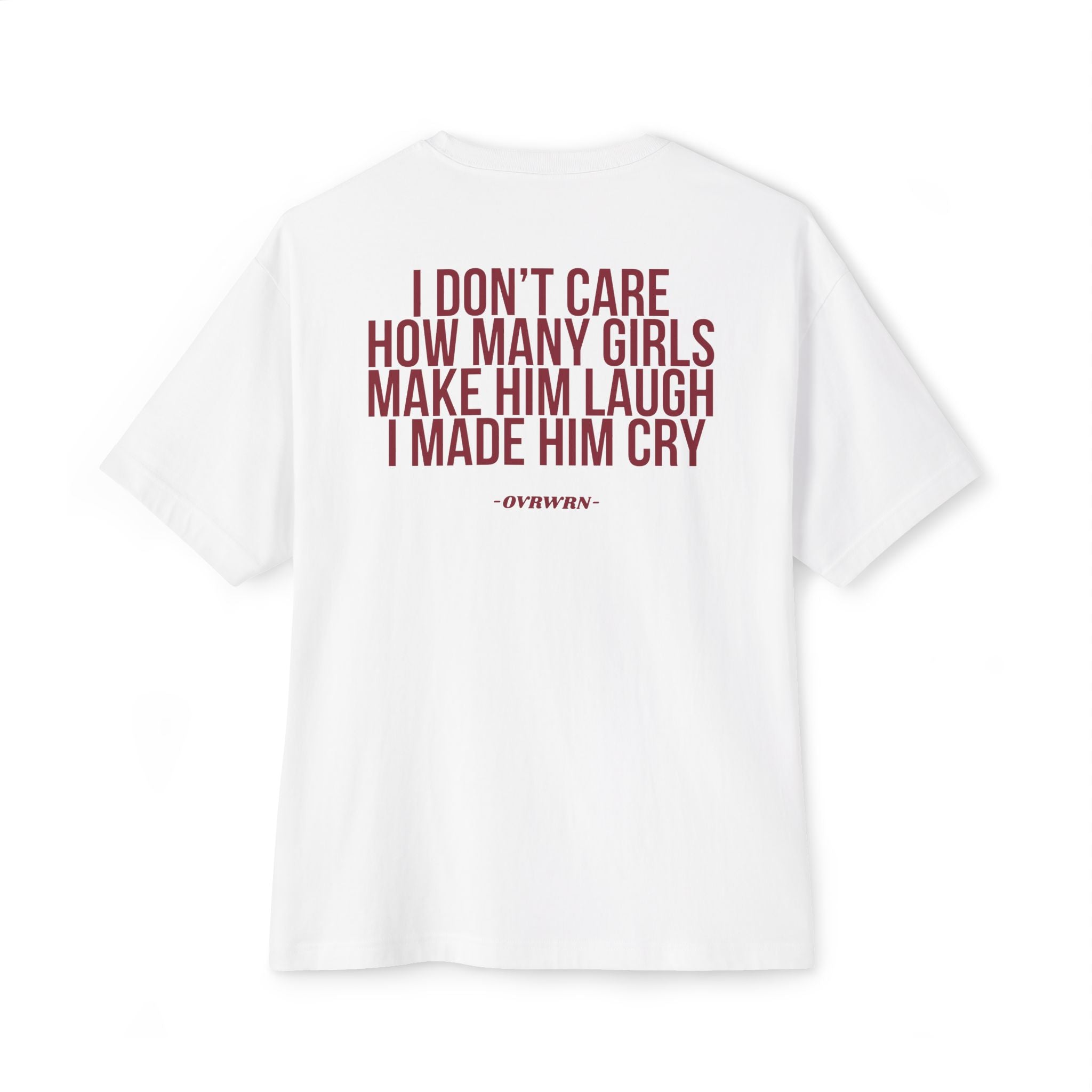 I Made Him Cry Tee