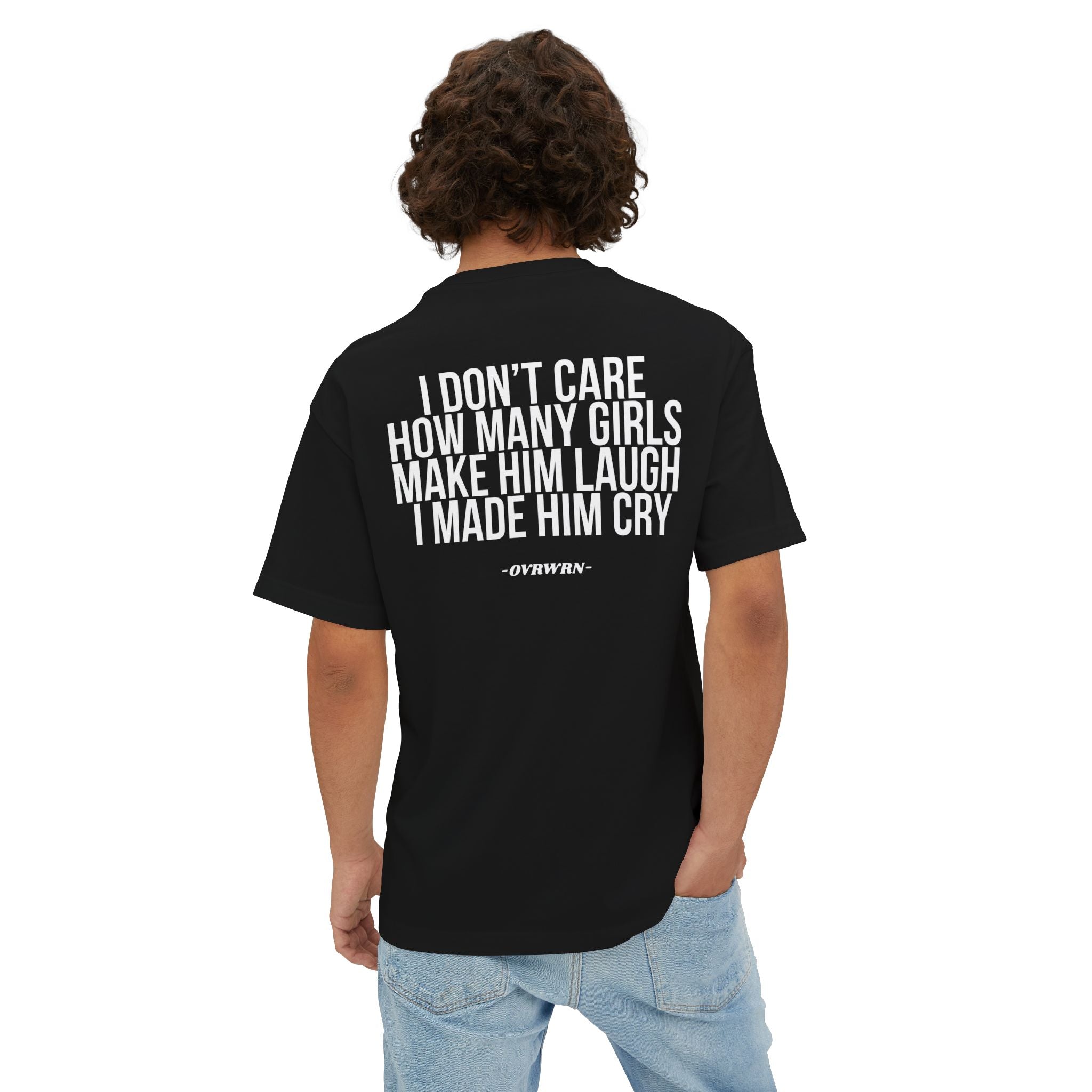 I Made Him Cry Tee