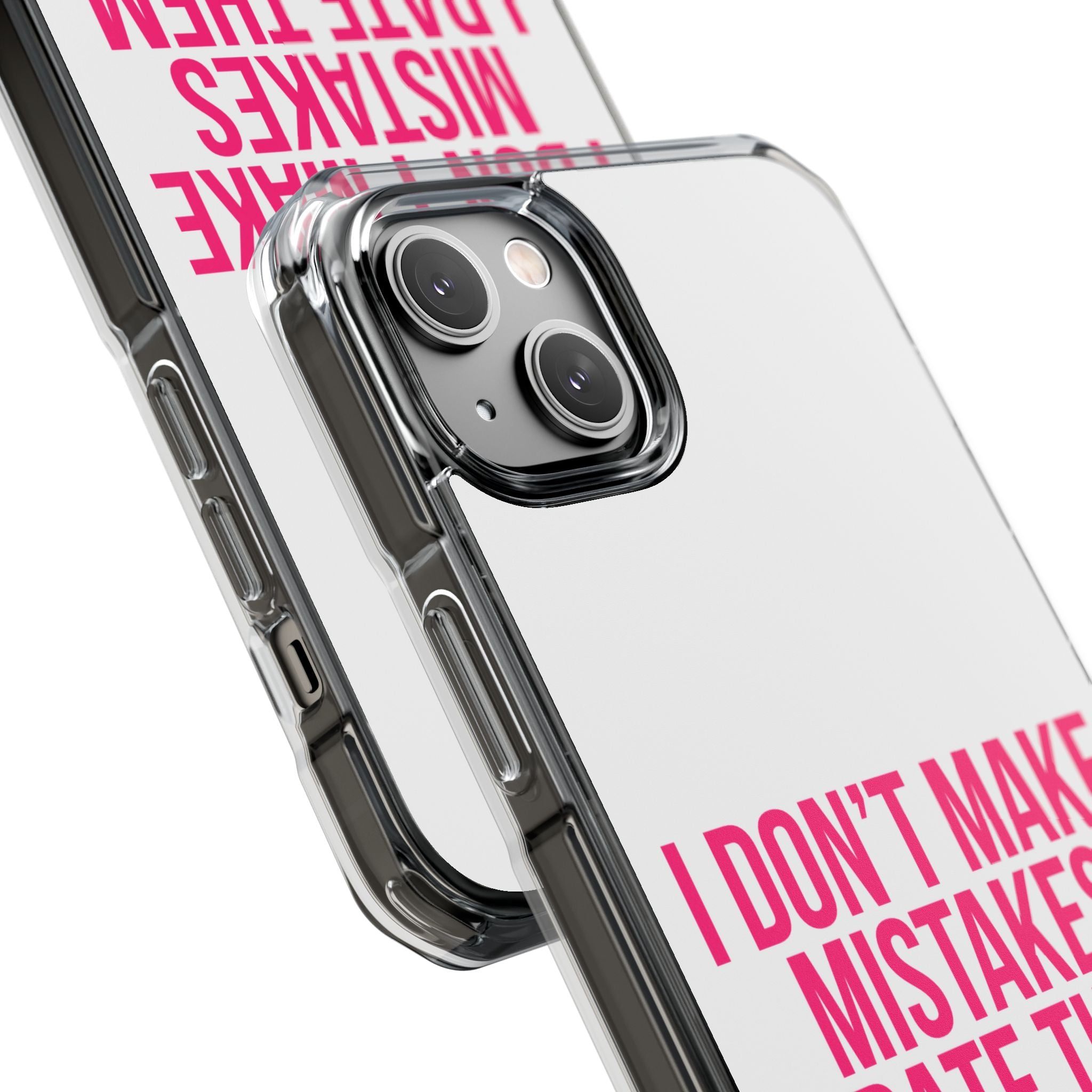 I Don't Make Mistakes iPhone Case