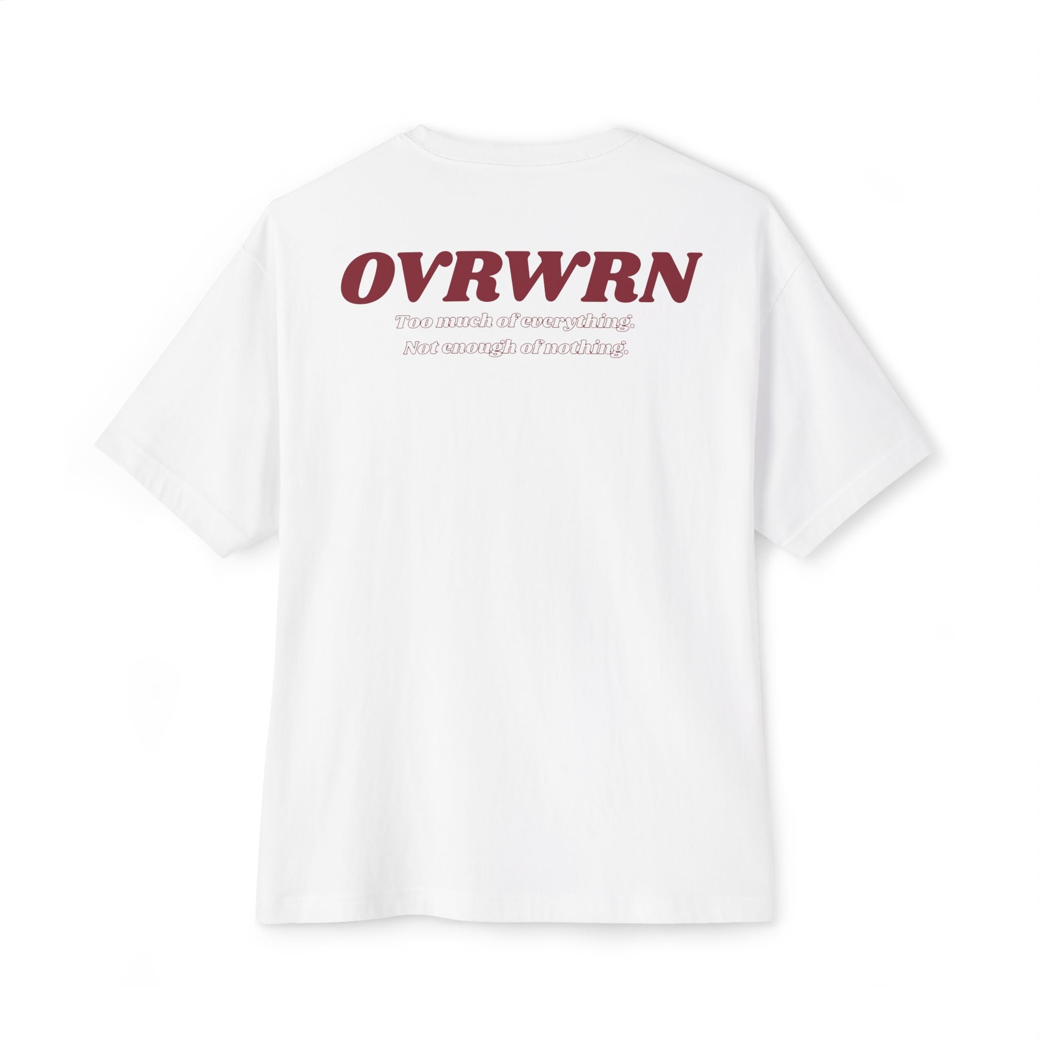 OvrWrn Too Much Tee